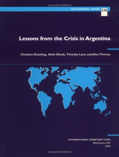 Lessons From The Crisis In Argentina (Occasional Paper (Intl Monetary Fund))