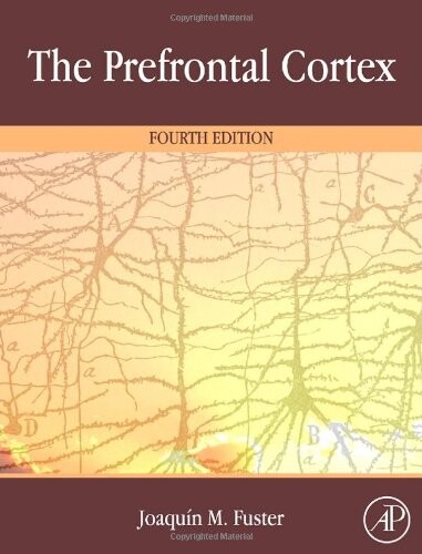 The Prefrontal Cortex, Fourth Edition