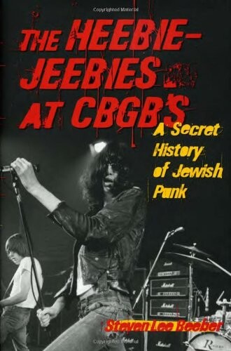 The Heebie-Jeebies at CBGB's: A Secret History of Jewish Punk