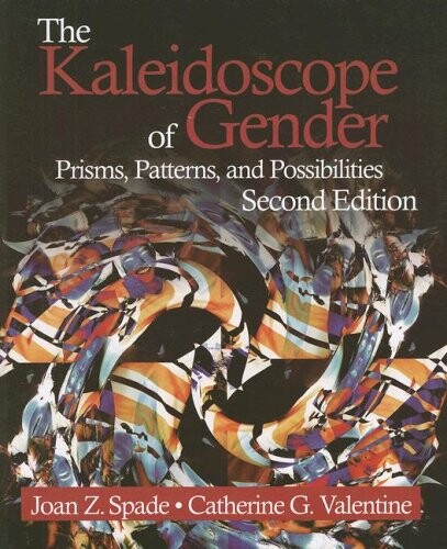 The Kaleidoscope of Gender: Prisms, Patterns, and Possibilities