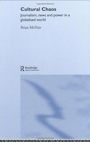 Cultural Chaos: Journalism and Power in a Globalised World