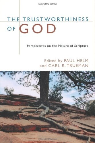The trustworthiness of God : perspectives on the nature of Scripture