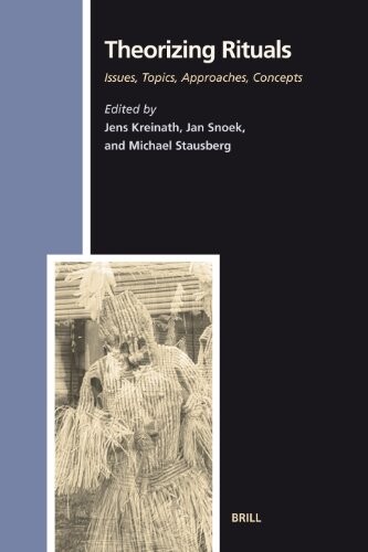 Theorizing Rituals: Classical Topics, Theoretical Approaches, Analytical Concepts (Numen Book Series) (Studies in the History of Religions) (v. 1)
