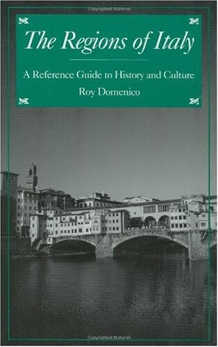 The Regions of Italy: A Reference Guide to History and Culture