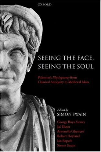 Seeing the face, seeing the soul : Polemon's Physignomy from classical antiquity to medieval Islam