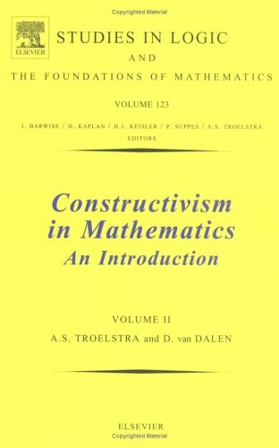 Constructivism in Mathematics, Vol. 2 (Studies in Logic and the Foundations of Mathematics)