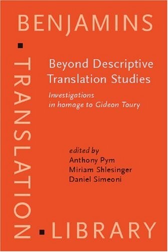 Beyond descriptive translation studies : investigations in homage to Gideon Toury