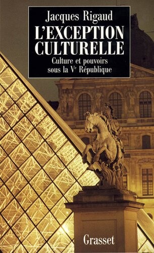 L'exception culturelle: Culture et pouvoirs sous la Ve Republique (French Edition)