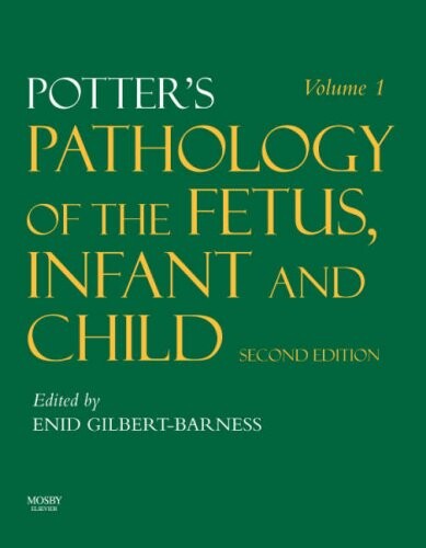 Potter's pathology of the fetus, infant, and child. Vol. 1