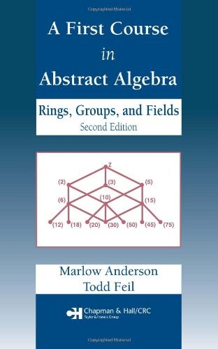A First Course in Abstract Algebra: Rings, Groups and Fields, Second Edition