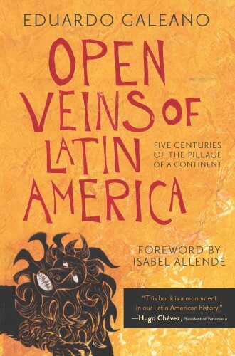 Open veins of Latin America : five centuries of the pillage of a continent