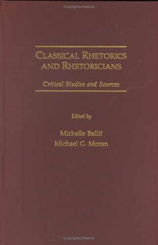 Classical Rhetorics and Rhetoricians: Critical Studies and Sources