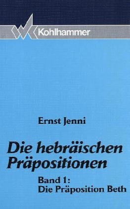 Die hebräischen Präpositionen. Band 1, Die Präposition Beth
