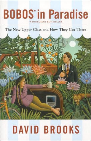 Bobos in paradise : the new upper class and how they got there