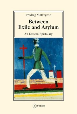 Between exile and asylum : an eastern epistolary