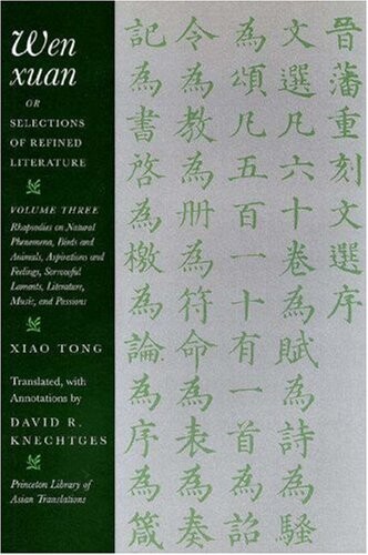 Wen xuan, or, Selections of refined literature. Volume three:, Rhapsodies on natural phenomena, birds and animals, aspirations and feelings, sorrowful laments, literature, music, and passions