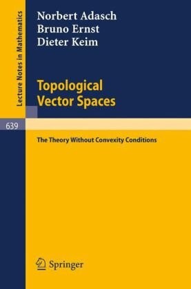 Topological vector spaces : the theory without convexity conditions