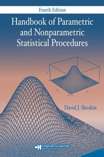 Handbook of Parametric and Nonparametric Statistical Procedures: Fourth Edition