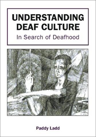 Understanding Deaf culture : in search of Deafhood