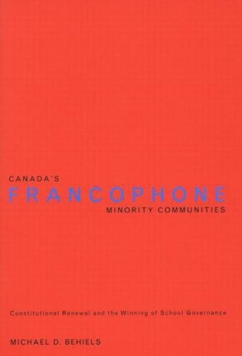 Canada's francophone minority communities : constitutional renewal and the winning of school governance