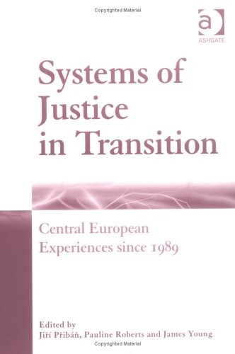 Systems of Justice in Transition: Central European Experiences Since 1989