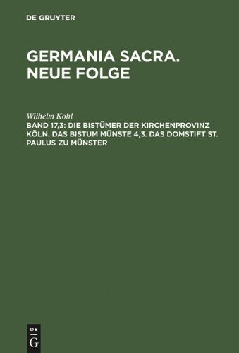 Germania Sacra: Historisch-Statistische Beschreibung Der Kirche Des Alten Reiches