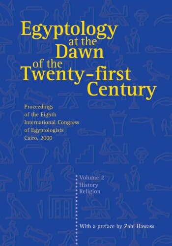 Egyptology at the dawn of the twenty-first century : proceedings of the eighth international congress of egyptologists, Cairo, 2000. Volume 2, History, religion