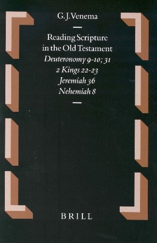 Reading Scripture in the Old Testament : Deuteronomy 9-10, 31, 2 Kings 22-23, Jeremiah 36, Nehemiah 8