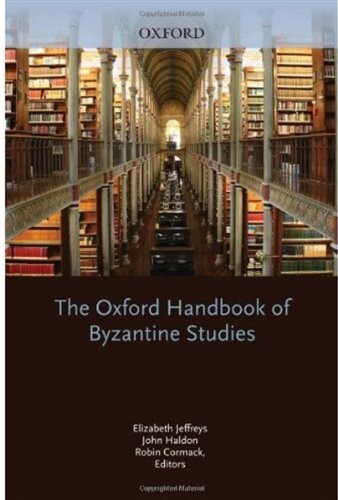 The Oxford Handbook of Byzantine Studies (Oxford Handbooks)