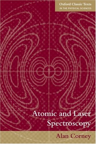 Atomic and Laser Spectroscopy (Oxford Classic Texts in the Physical Sciences)