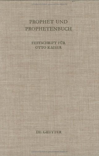 Prophet Und Prophetenbuch: Festschrift Fur Otto Kaiser Zum 65. Geburtstag (Beihefte Zur Zeitschrift Fur Die Alttestamentliche Wissenschaft) (German Edition)