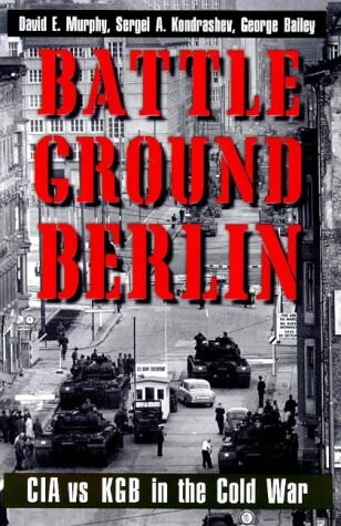 Battleground Berlin : CIA vs. KGB in the Cold War