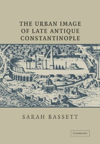 The urban image of late antique Constantinople