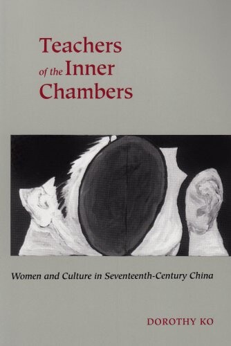 Teachers of the Inner Chambers: Women and Culture in Seventeenth-Century China