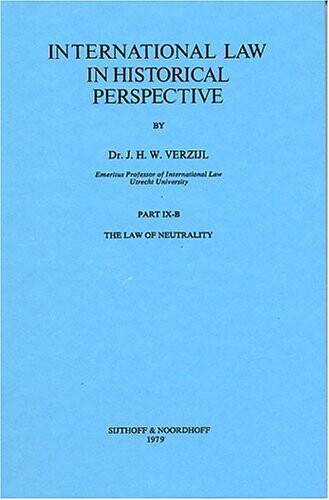 International Law in Historical Perspective, Part IX-B: The Law of Neutrality