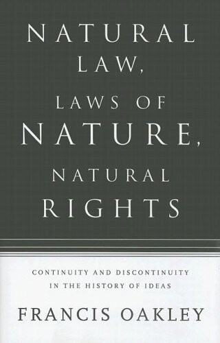 Natural Law, Laws of Nature, Natural Rights: Continuity and Discontinuity in the History of Ideas