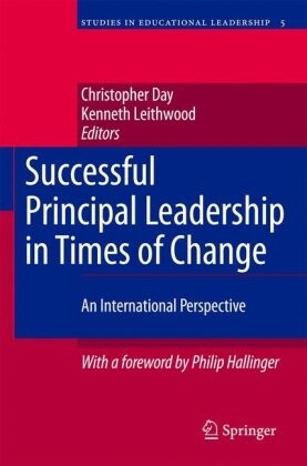 Successful Principal Leadership in Times of Change: An International Perspective (Studies in Educational Leadership)