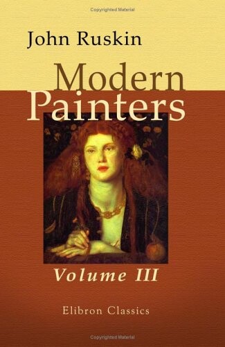 Modern Painters: Volume 3. Of Many Things
