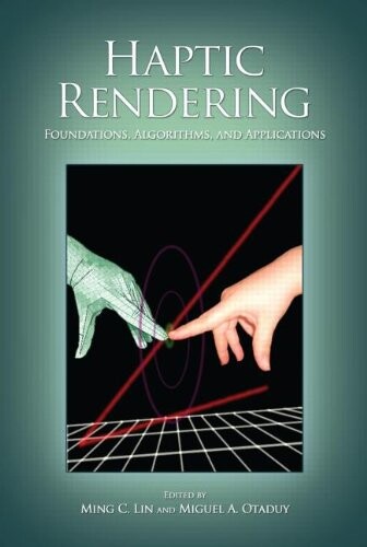 Haptic rendering : foundations, algorithms, and applications