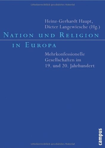 Nation und Religion in Europa : mehrkonfessionelle Gesellschaften im 19. und 20. Jahrhundert