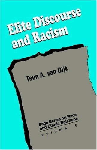 Elite Discourse and Racism (SAGE Series on Race and Ethnic Relations)