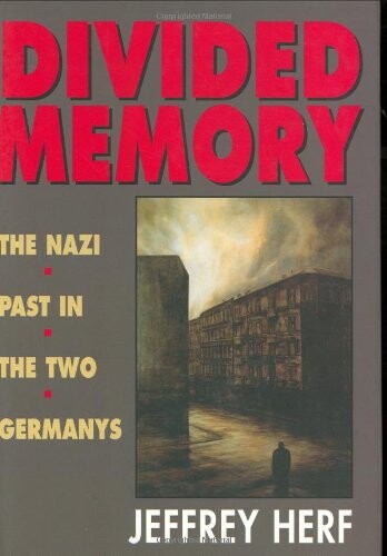 Divided Memory: The Nazi Past in the Two Germanys