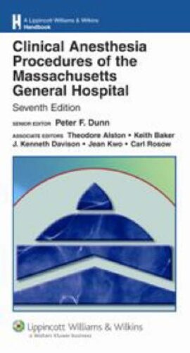 Clinical Anesthesia Procedures of the Massachusetts General Hospital: Department of Anesthesia and Critical Care, Massachusetts General Hospital, ... Williams & Wilkins Handbook Series)