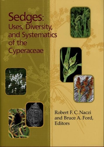 Sedges: Uses, Diversity, and Systematics of the Cyperaceae (Monographis in Systematic Botany from the Missouri Botanical Garden)