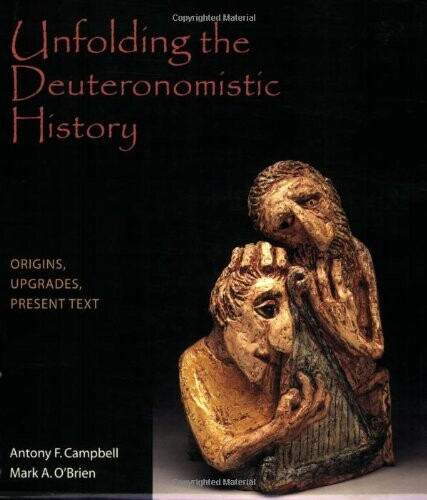 Unfolding the Deuteronomistic History: Origins, Upgrades, Present Text