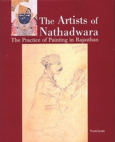 The Artists of Nathadwara: The Practice of Painting in Rajasthan
