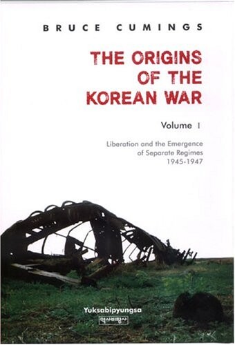 The Origins of the Korean War, Volume I: Liberation and the Emergence of Separate Regimes, 1945-1947