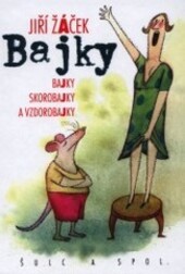 Bajky : bajky, skorobajky a vzdorobajky.