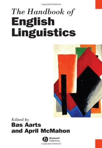 The Handbook of English Linguistics (Blackwell Handbooks in Linguistics)