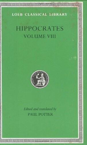 Hippocrates: Volume VIII, Places in Man. Glands. Fleshes. Prorrhetic 1-2. Physician. Use of Liquids. Ulcers. Haemorrhoids and Fistulas (Loeb Classical Library No. 482)
